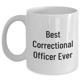Funny Correctional Officer Gifts from Friends - Best Correctional Officer Ever White Coffee Mug, Graduation Unique Gifts for Men, Women, Coworkers, Family - Main
